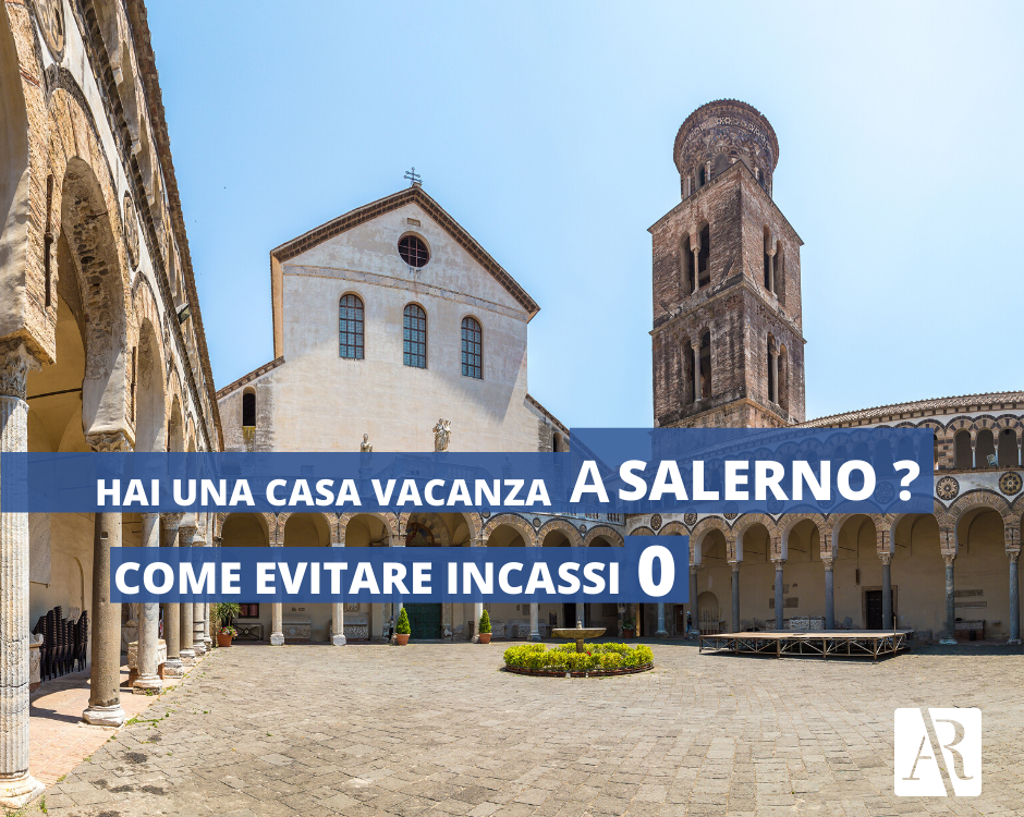 Hai un casa Vacanza a Salerno? Come evitare incassi zero.